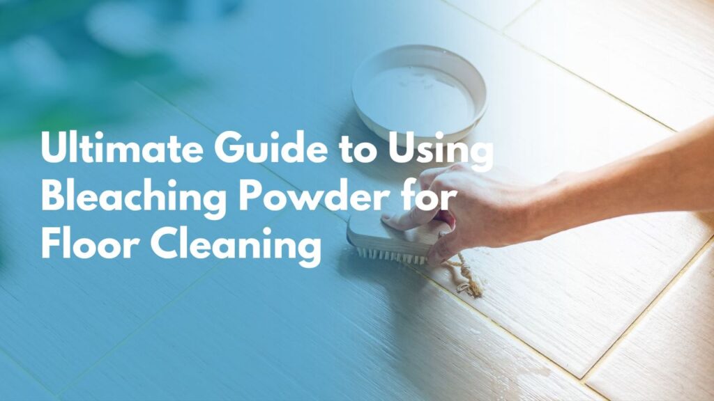 bleaching powder for floor cleaning