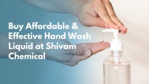 Buy Affordable & Effective Hand Wash Liquid at Shivam Chemical