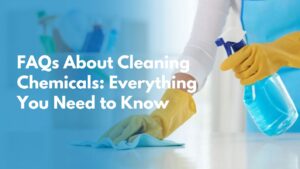 FAQs About Cleaning Chemicals