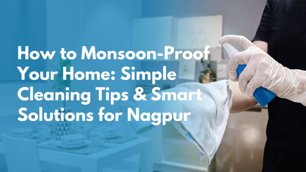 Monsoon cleaning tips Nagpur
